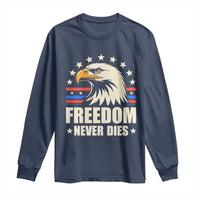 Freedom Never Dies Long Sleeve Shirt Bold Patriotic Eagle Graphic for True American Patriots - Wonder Print Shop