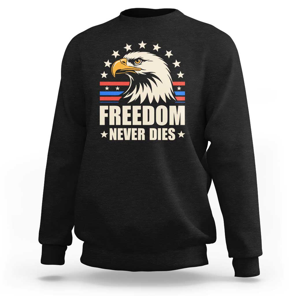 Freedom Never Dies Sweatshirt Bold Patriotic Eagle Graphic for True American Patriots - Wonder Print Shop