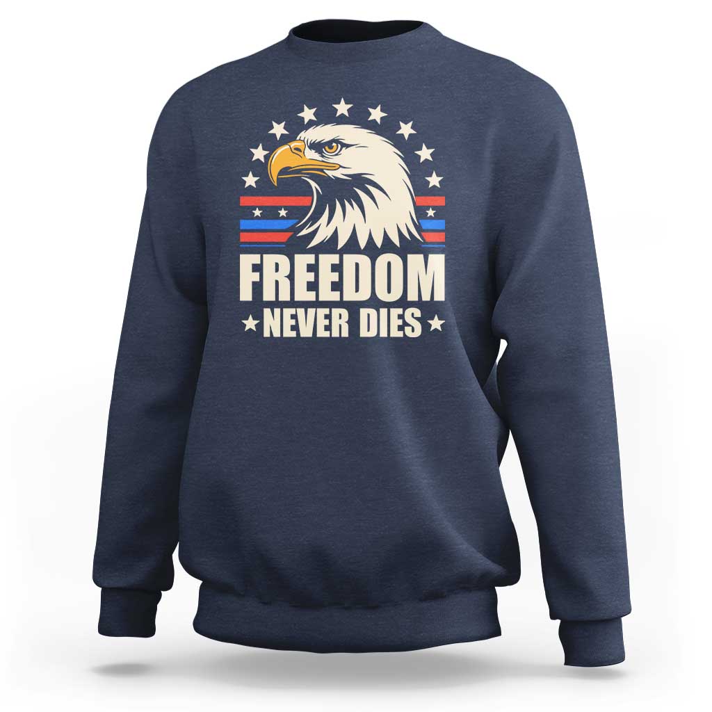 Freedom Never Dies Sweatshirt Bold Patriotic Eagle Graphic for True American Patriots - Wonder Print Shop
