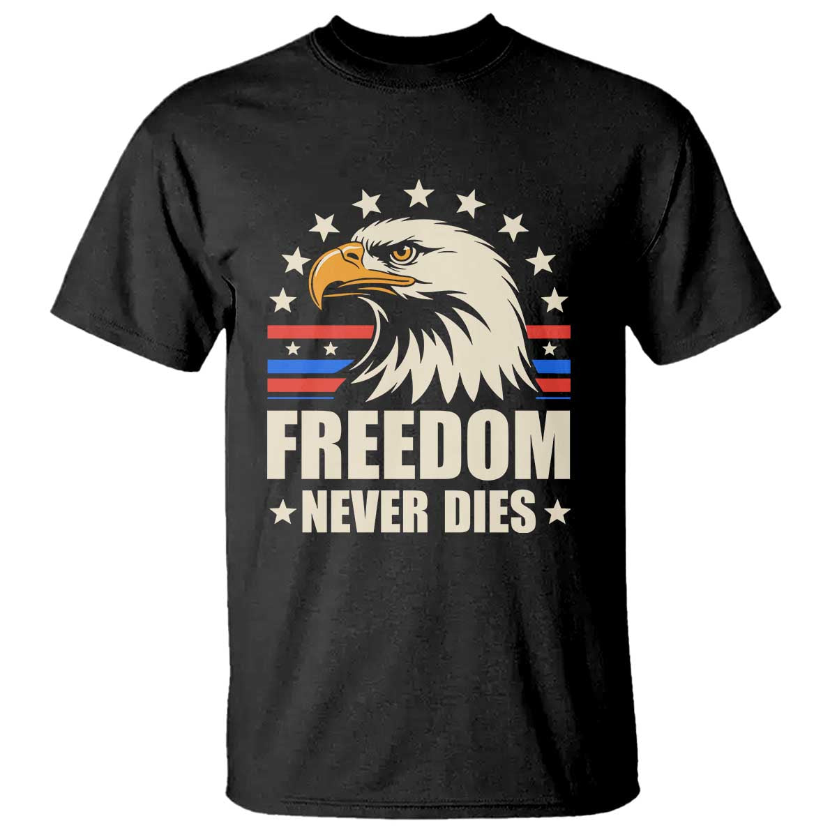 Freedom Never Dies T Shirt Bold Patriotic Eagle Graphic for True American Patriots - Wonder Print Shop