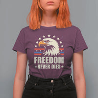 Freedom Never Dies T Shirt For Women Bold Patriotic Eagle Graphic for True American Patriots - Wonder Print Shop