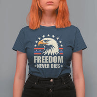 Freedom Never Dies T Shirt For Women Bold Patriotic Eagle Graphic for True American Patriots - Wonder Print Shop