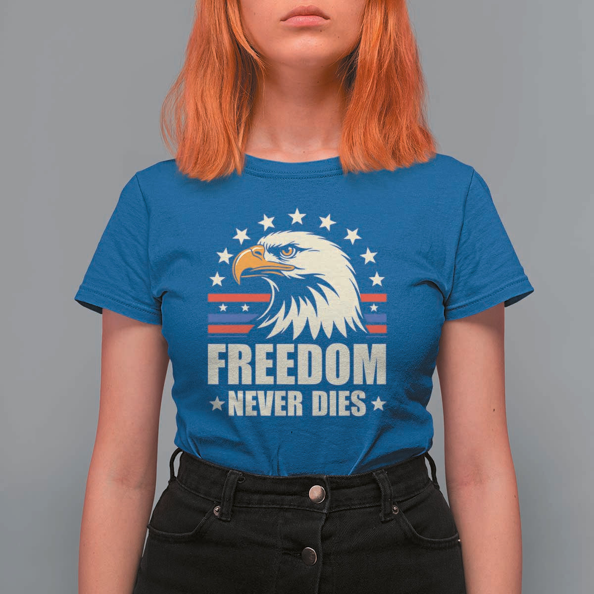 Freedom Never Dies T Shirt For Women Bold Patriotic Eagle Graphic for True American Patriots - Wonder Print Shop