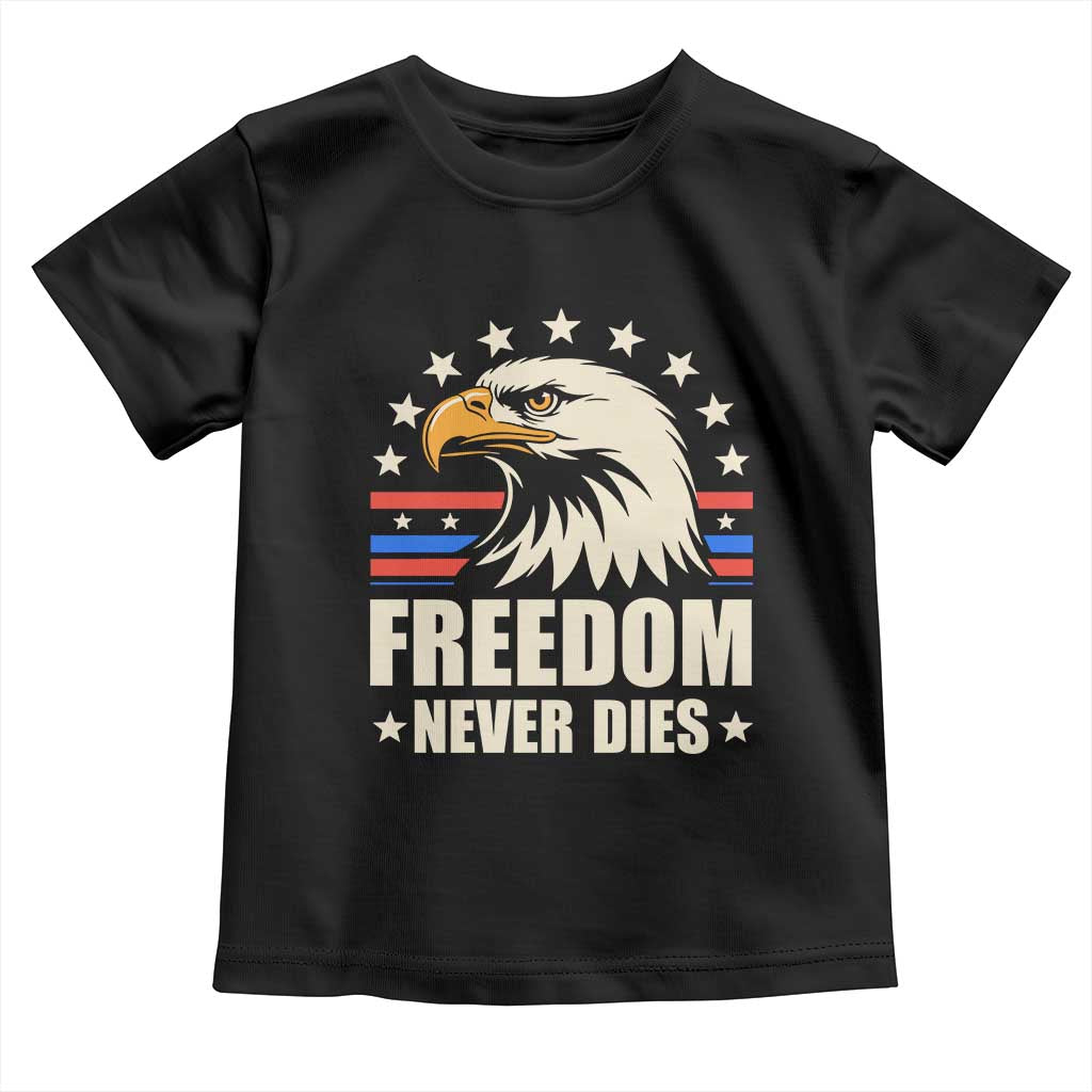Freedom Never Dies Toddler T Shirt Bold Patriotic Eagle Graphic for True American Patriots - Wonder Print Shop
