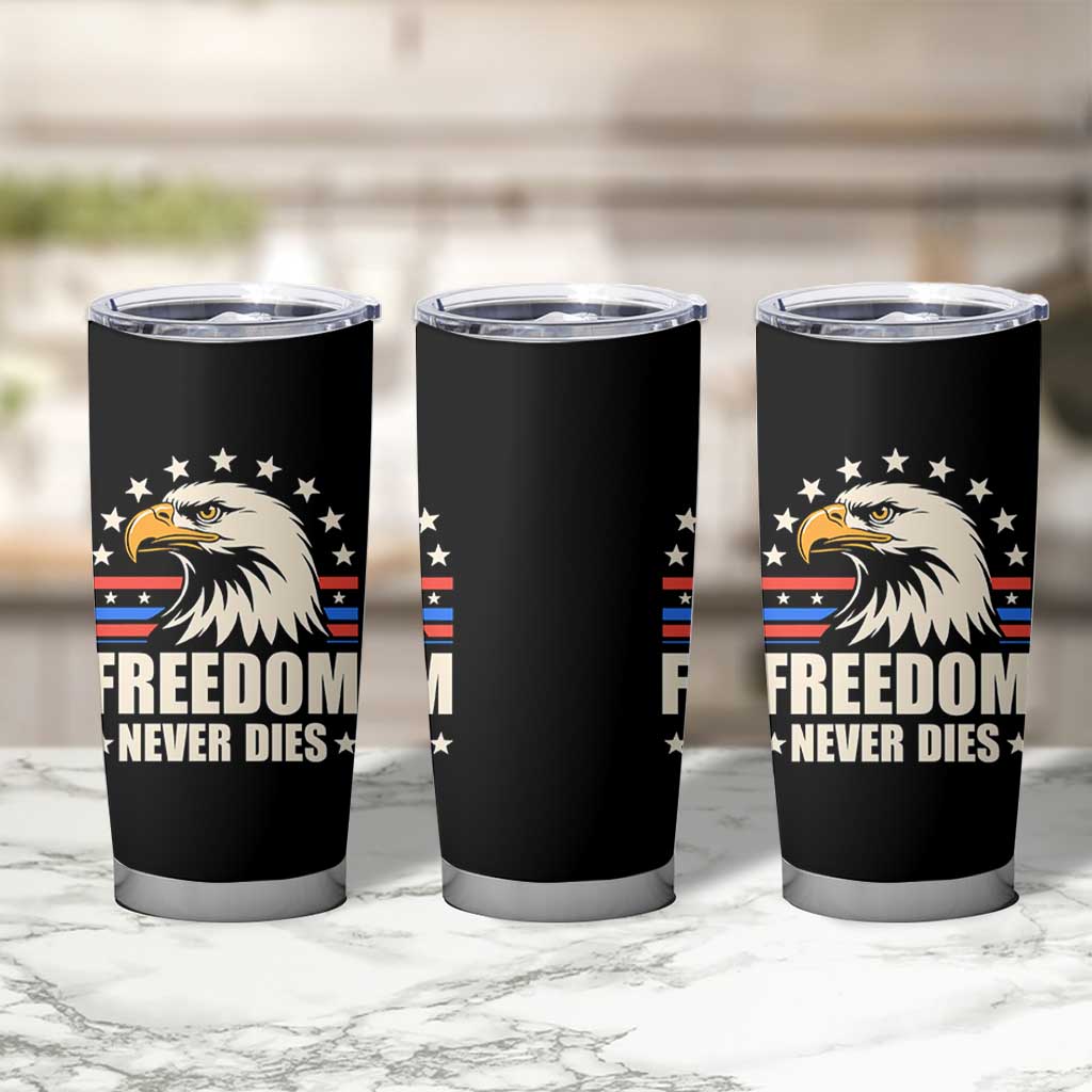 Freedom Never Dies Tumbler Cup Bold Patriotic Eagle Graphic for True American Patriots - Wonder Print Shop