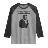 Patriotic Freedom Charlie Kirk Legacy Raglan Shirt It’s OK to Love Your Country - Wonder Print Shop