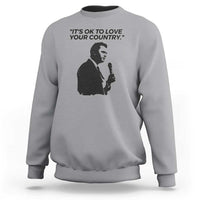 Patriotic Freedom Charlie Kirk Legacy Sweatshirt It’s OK to Love Your Country - Wonder Print Shop