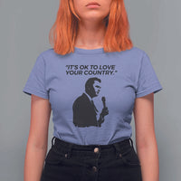 Patriotic Freedom Charlie Kirk Legacy T Shirt For Women It’s OK to Love Your Country - Wonder Print Shop