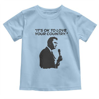 Patriotic Freedom Charlie Kirk Legacy Toddler T Shirt It’s OK to Love Your Country - Wonder Print Shop