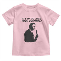 Patriotic Freedom Charlie Kirk Legacy Toddler T Shirt It’s OK to Love Your Country - Wonder Print Shop