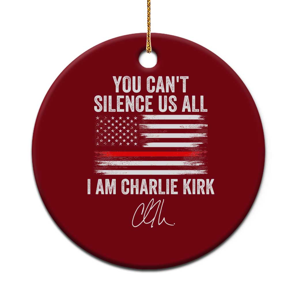 I Am Charlie Kirk Ceramic Ornament You Can’t Silence Us All Patriotic American Flag - Wonder Print Shop