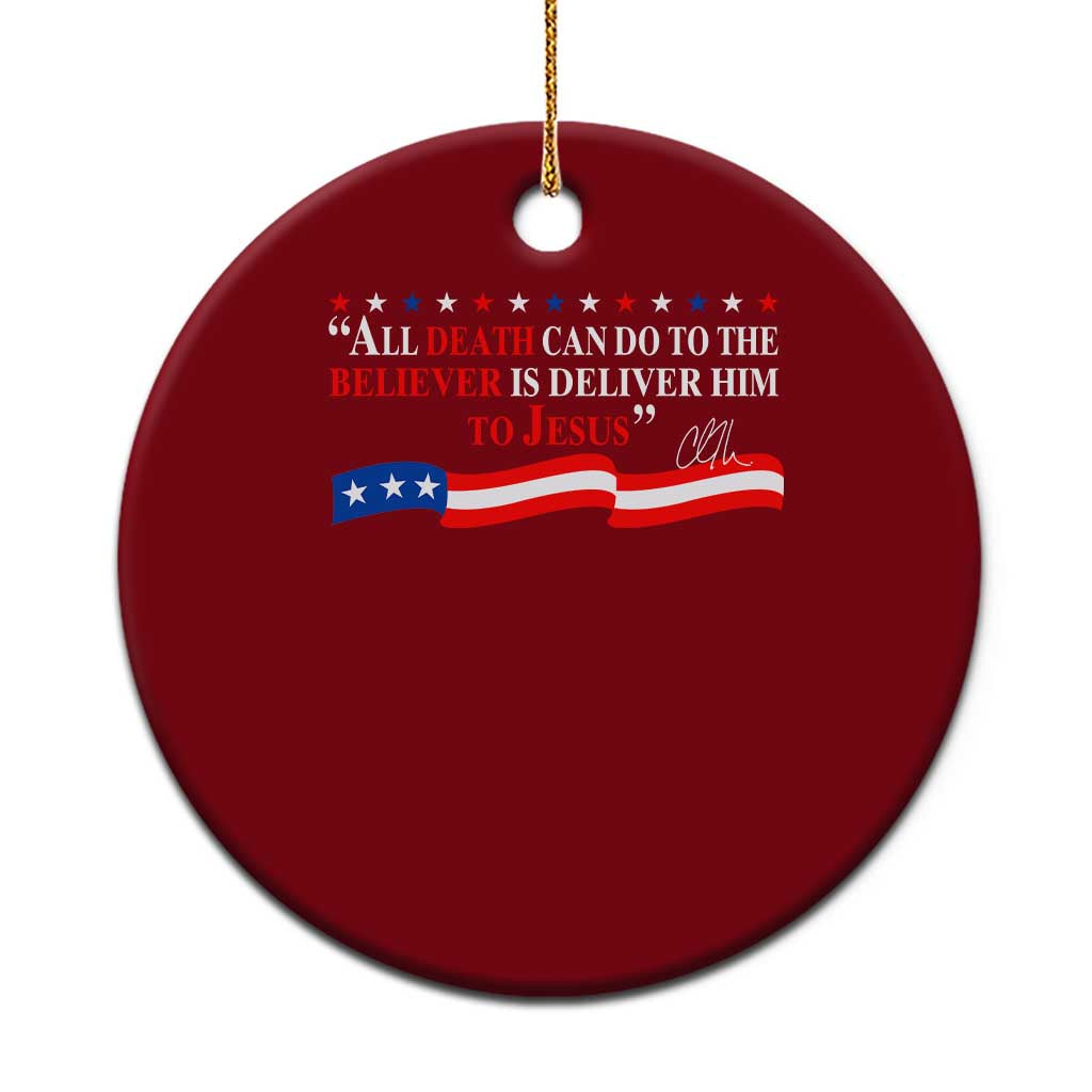 Patriotic Christian Faith Ceramic Ornament All Death Can Do Is Deliver Him to Jesus - Wonder Print Shop
