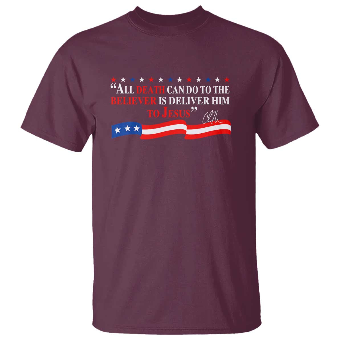 Patriotic Christian Faith T Shirt All Death Can Do Is Deliver Him to Jesus - Wonder Print Shop