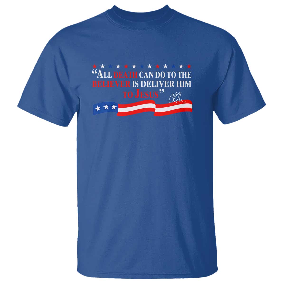 Patriotic Christian Faith T Shirt All Death Can Do Is Deliver Him to Jesus - Wonder Print Shop