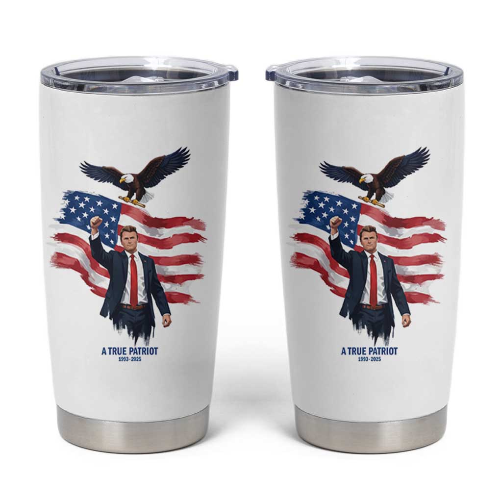 Charlie Kirk Tribute Tumbler Cup A True Patriot American Flag Patriotic Eagle - Wonder Print Shop