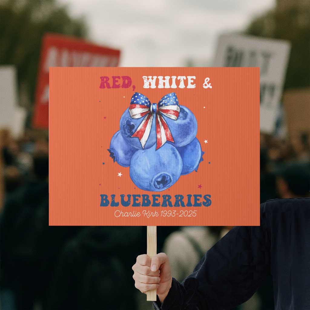 Red White and Blueberries Protest Sign Charlie Kirk Tribute 1993 2025 Memorial - Wonder Print Shop