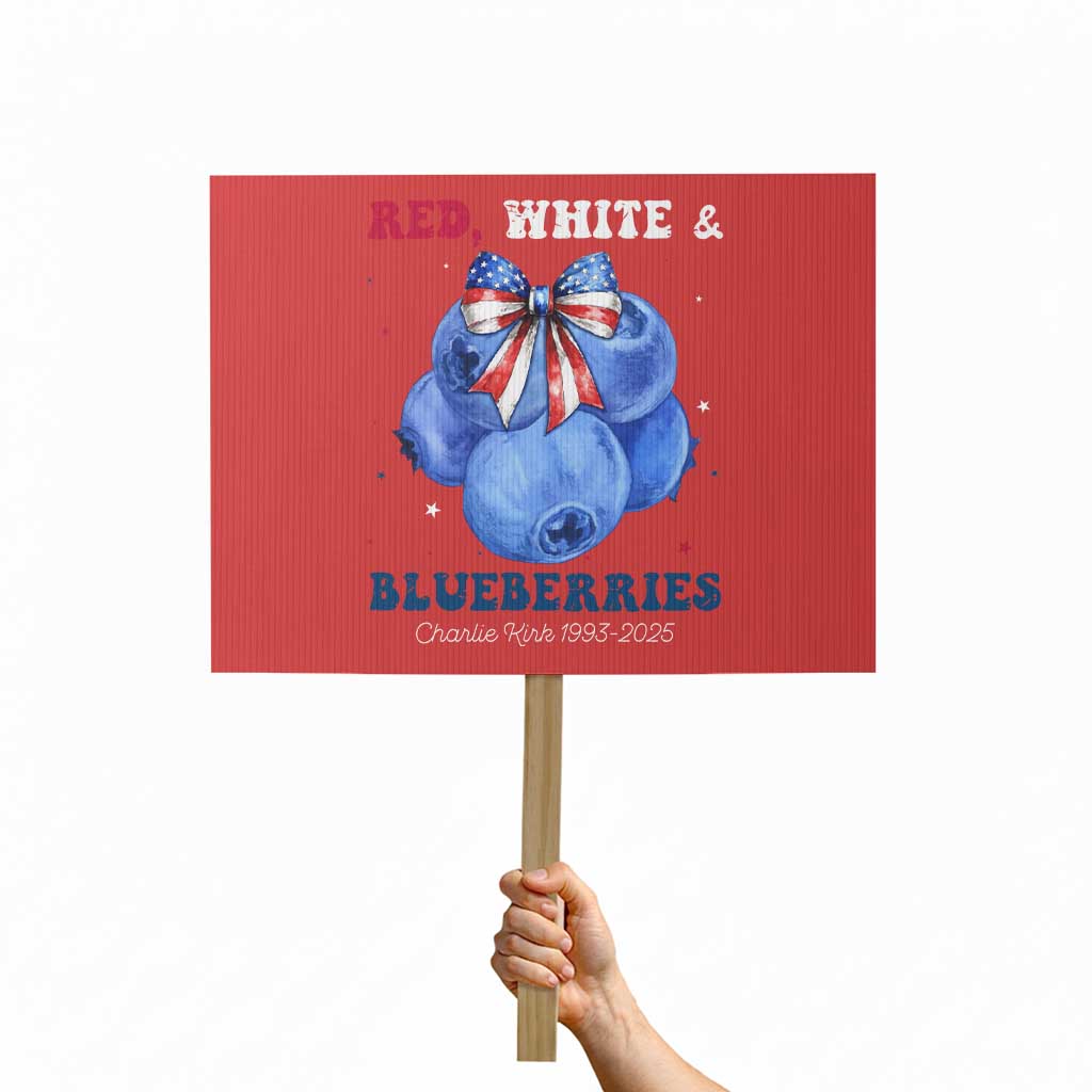 Red White and Blueberries Protest Sign Charlie Kirk Tribute 1993 2025 Memorial - Wonder Print Shop