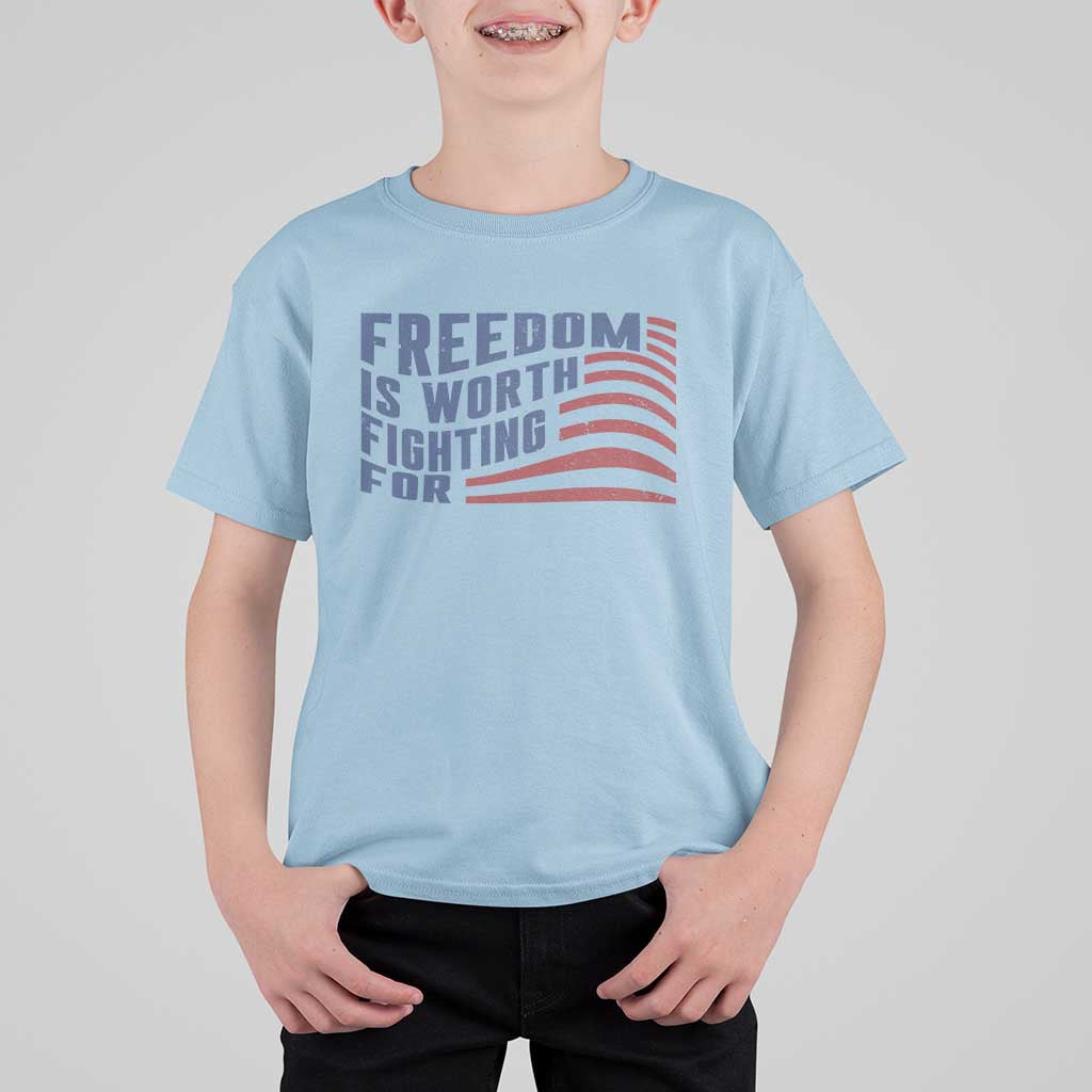 Freedom Is Worth Fighting For T Shirt For Kid USA Flag America True Patriot - Wonder Print Shop