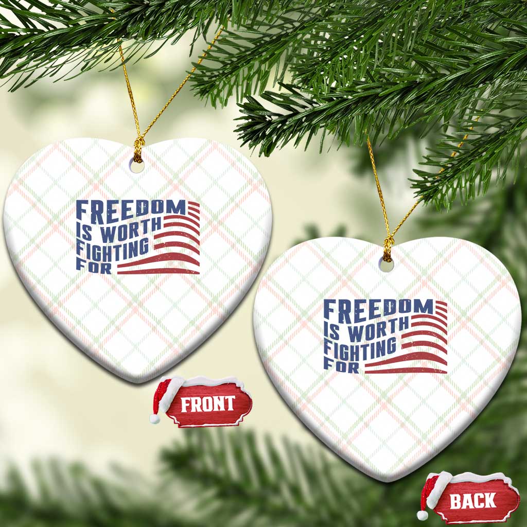 Freedom Is Worth Fighting For Ceramic Ornament USA Flag America True Patriot - Wonder Print Shop