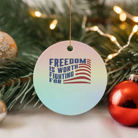 Freedom Is Worth Fighting For Ceramic Ornament USA Flag America True Patriot - Wonder Print Shop