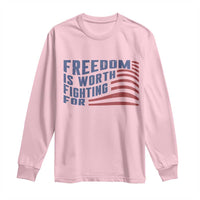 Freedom Is Worth Fighting For Long Sleeve Shirt USA Flag America True Patriot - Wonder Print Shop