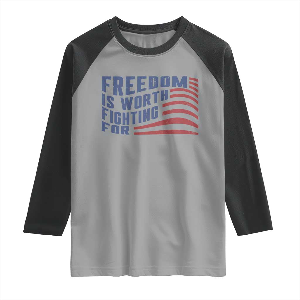 Freedom Is Worth Fighting For Raglan Shirt USA Flag America True Patriot - Wonder Print Shop