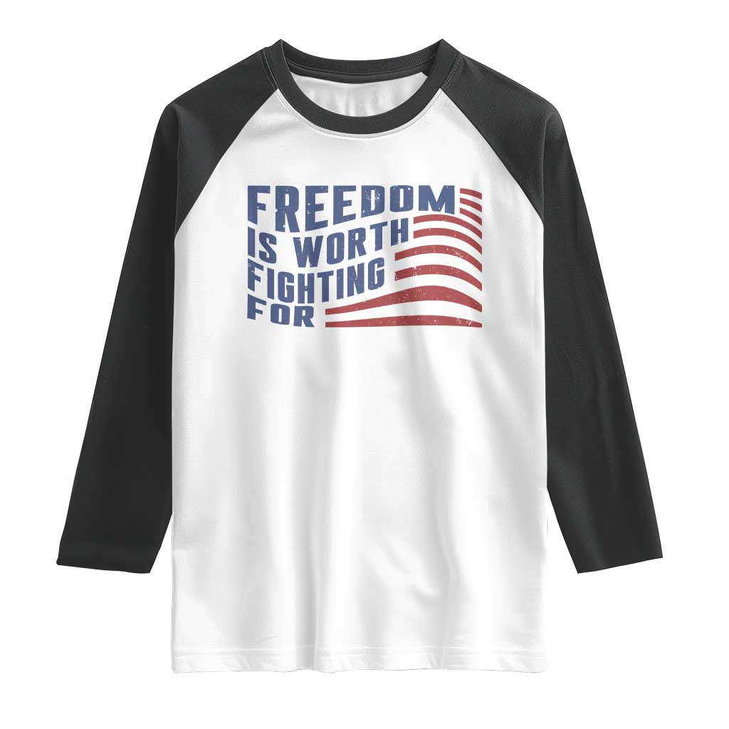 Freedom Is Worth Fighting For Raglan Shirt USA Flag America True Patriot - Wonder Print Shop