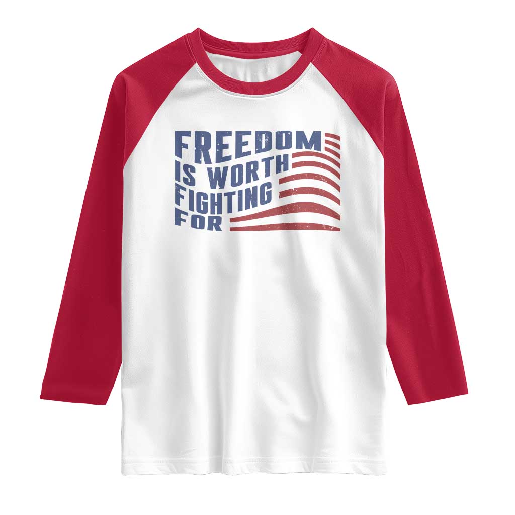 Freedom Is Worth Fighting For Raglan Shirt USA Flag America True Patriot - Wonder Print Shop