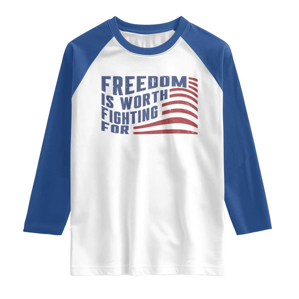 Freedom Is Worth Fighting For Raglan Shirt USA Flag America True Patriot - Wonder Print Shop