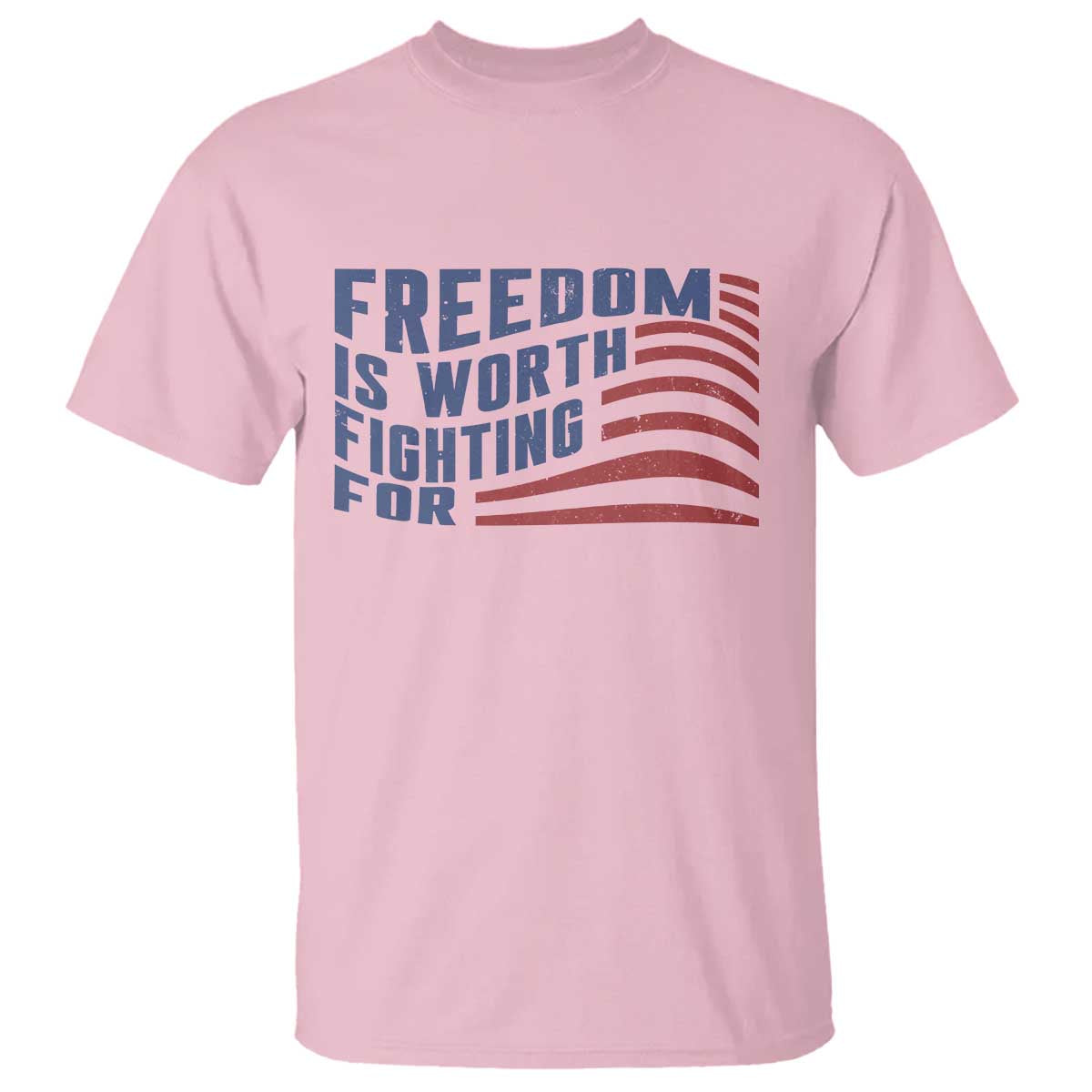 Freedom Is Worth Fighting For T Shirt USA Flag America True Patriot - Wonder Print Shop