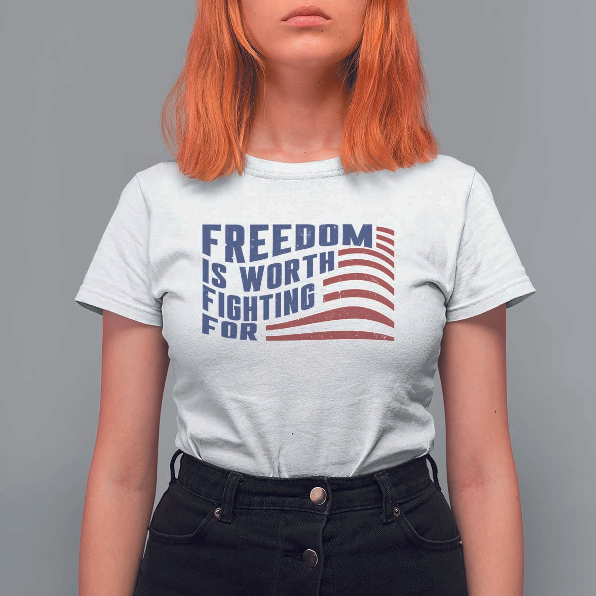 Freedom Is Worth Fighting For T Shirt For Women USA Flag America True Patriot - Wonder Print Shop