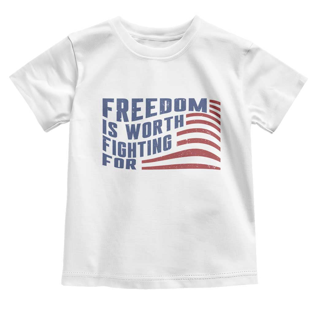 Freedom Is Worth Fighting For Toddler T Shirt USA Flag America True Patriot - Wonder Print Shop