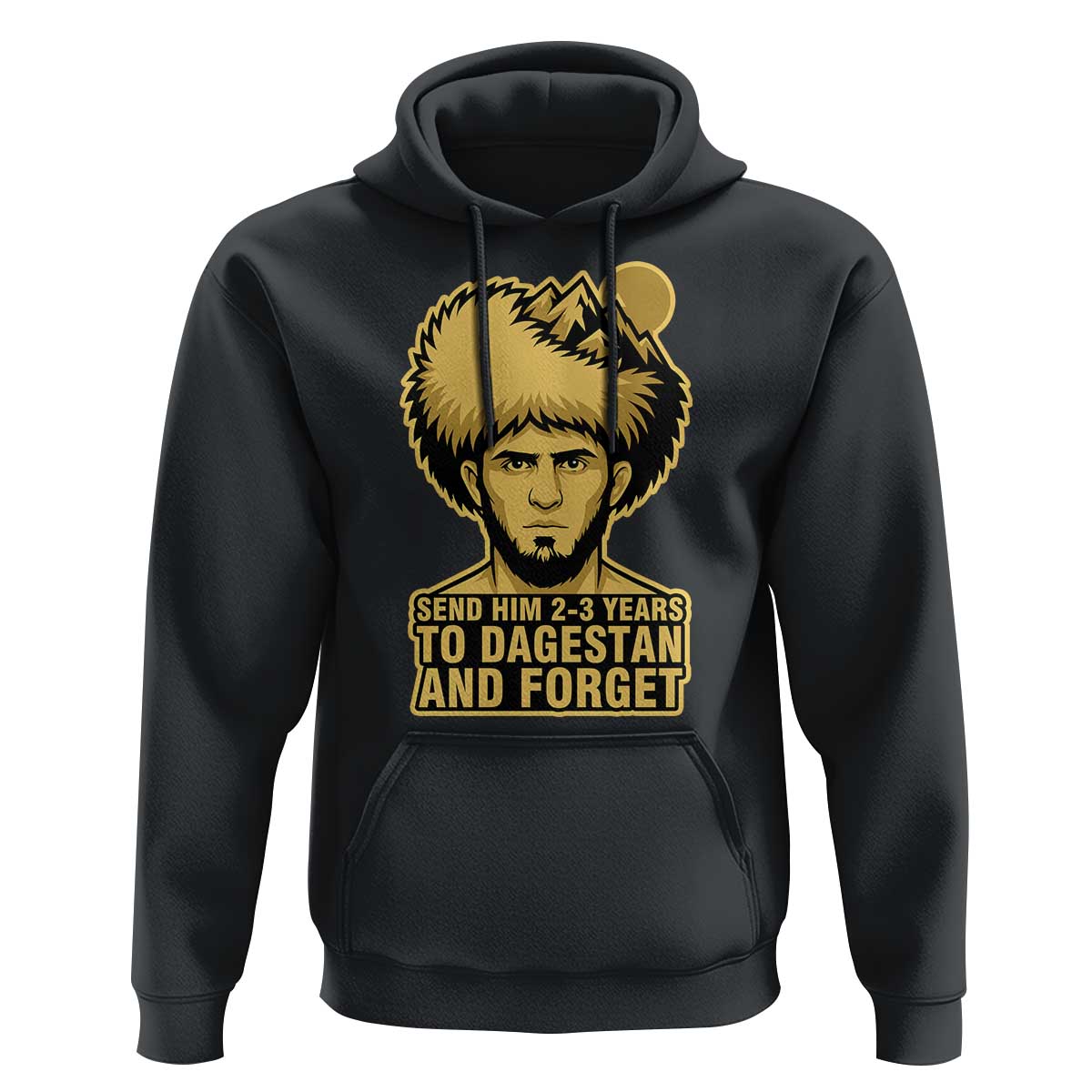 Send Him 2 3 Years to Dagestan and Forget Hoodie Funny MMA Fighter Discipline - Wonder Print Shop