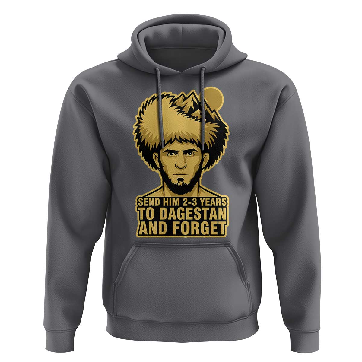 Send Him 2 3 Years to Dagestan and Forget Hoodie Funny MMA Fighter Discipline - Wonder Print Shop