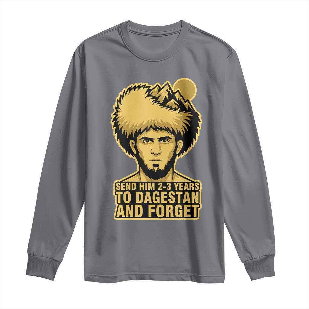 Send Him 2 3 Years to Dagestan and Forget Long Sleeve Shirt Funny MMA Fighter Discipline - Wonder Print Shop