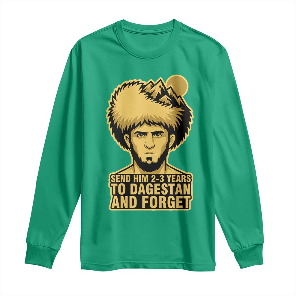 Send Him 2 3 Years to Dagestan and Forget Long Sleeve Shirt Funny MMA Fighter Discipline - Wonder Print Shop