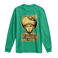 Send Him 2 3 Years to Dagestan and Forget Long Sleeve Shirt Funny MMA Fighter Discipline - Wonder Print Shop