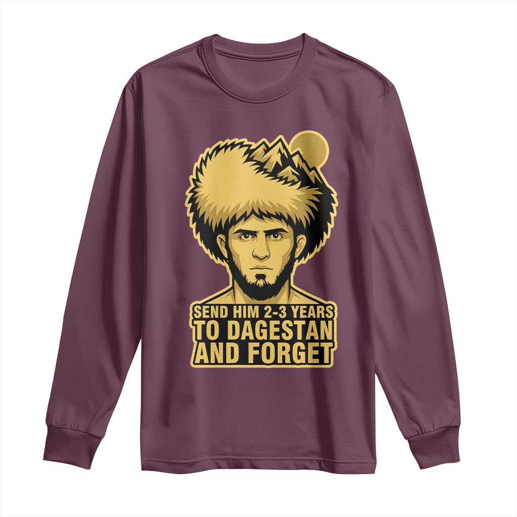 Send Him 2 3 Years to Dagestan and Forget Long Sleeve Shirt Funny MMA Fighter Discipline - Wonder Print Shop