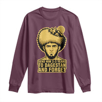 Send Him 2 3 Years to Dagestan and Forget Long Sleeve Shirt Funny MMA Fighter Discipline - Wonder Print Shop