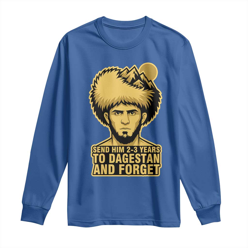 Send Him 2 3 Years to Dagestan and Forget Long Sleeve Shirt Funny MMA Fighter Discipline - Wonder Print Shop