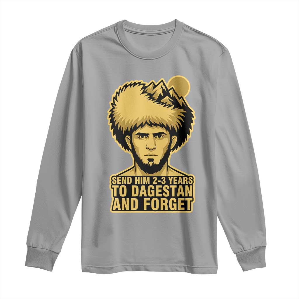 Send Him 2 3 Years to Dagestan and Forget Long Sleeve Shirt Funny MMA Fighter Discipline - Wonder Print Shop