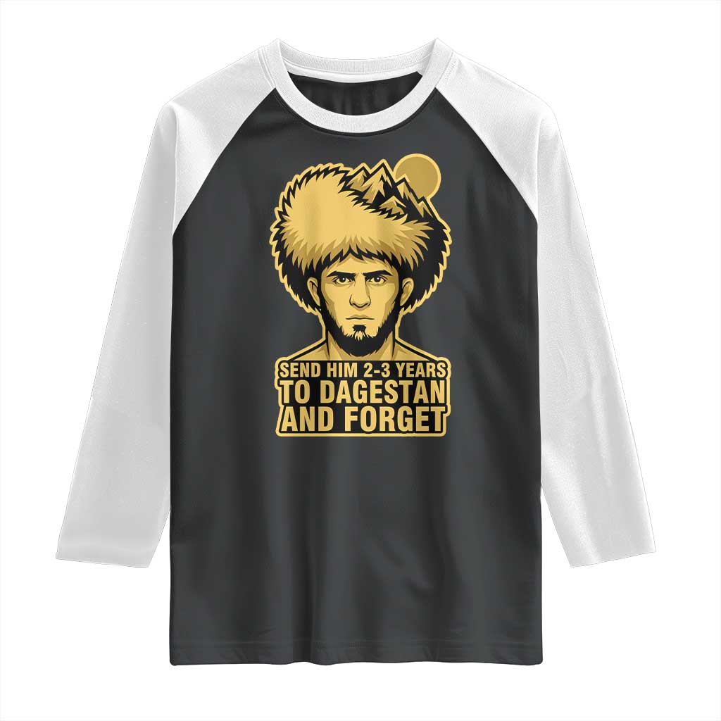 Send Him 2 3 Years to Dagestan and Forget Raglan Shirt Funny MMA Fighter Discipline - Wonder Print Shop