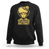 Send Him 2 3 Years to Dagestan and Forget Sweatshirt Funny MMA Fighter Discipline - Wonder Print Shop
