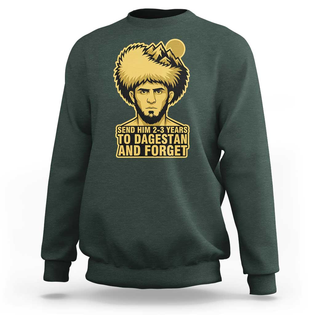 Send Him 2 3 Years to Dagestan and Forget Sweatshirt Funny MMA Fighter Discipline - Wonder Print Shop