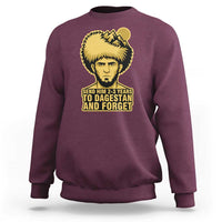 Send Him 2 3 Years to Dagestan and Forget Sweatshirt Funny MMA Fighter Discipline - Wonder Print Shop
