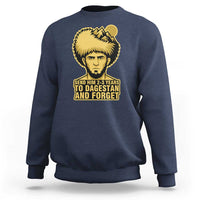Send Him 2 3 Years to Dagestan and Forget Sweatshirt Funny MMA Fighter Discipline - Wonder Print Shop