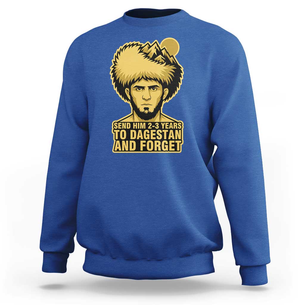 Send Him 2 3 Years to Dagestan and Forget Sweatshirt Funny MMA Fighter Discipline - Wonder Print Shop