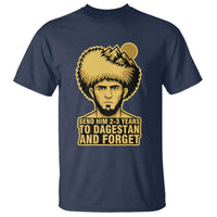 Send Him 2 3 Years to Dagestan and Forget T Shirt Funny MMA Fighter Discipline - Wonder Print Shop