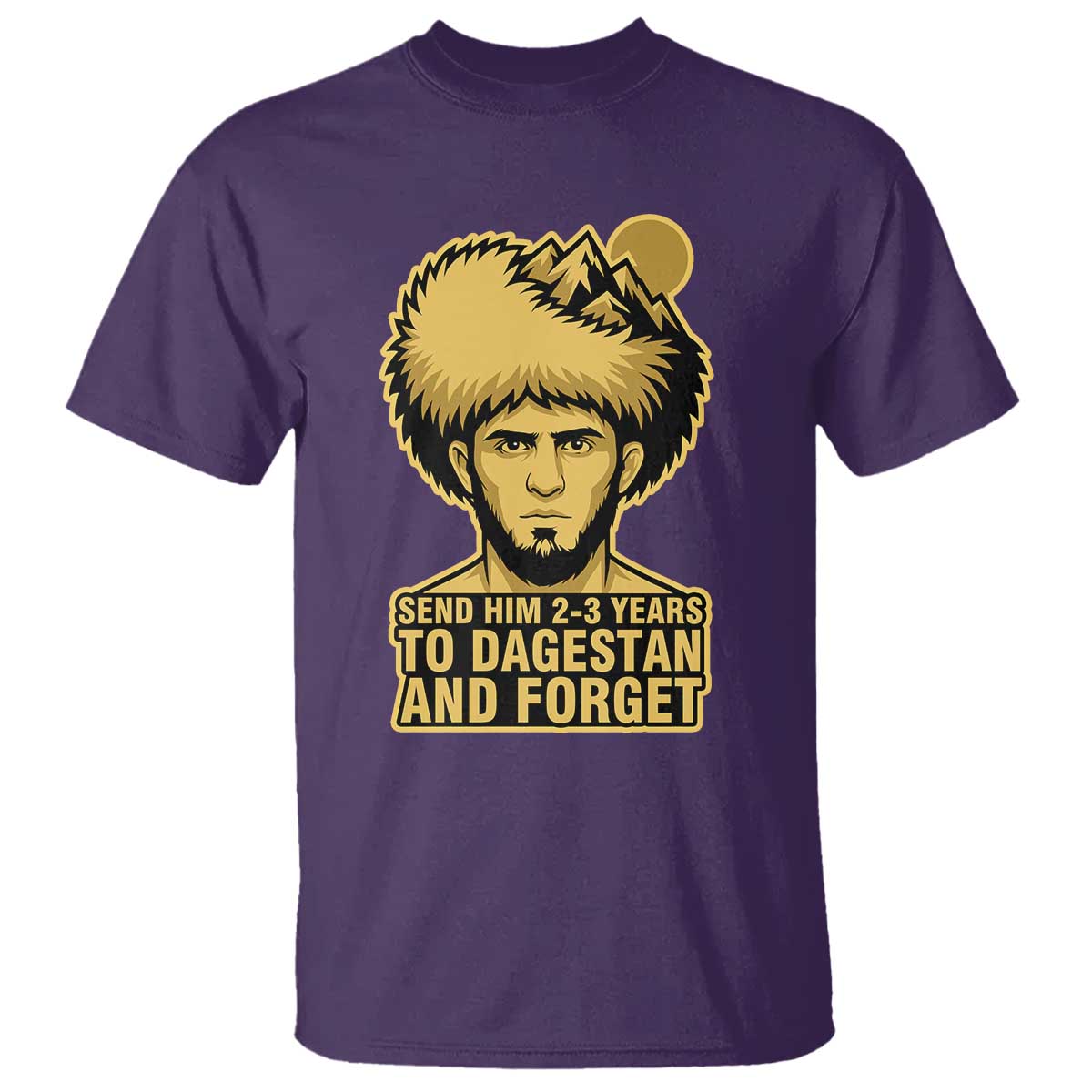 Send Him 2 3 Years to Dagestan and Forget T Shirt Funny MMA Fighter Discipline - Wonder Print Shop