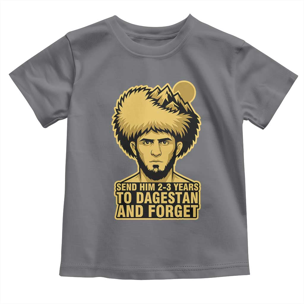 Send Him 2 3 Years to Dagestan and Forget Toddler T Shirt Funny MMA Fighter Discipline - Wonder Print Shop